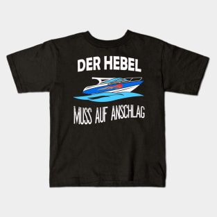 Der Hebel muss auf Anschlag Sportboot Motorboot Kids T-Shirt